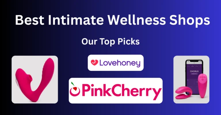 Our Top Picks for the Best Intimate Wellness Shops